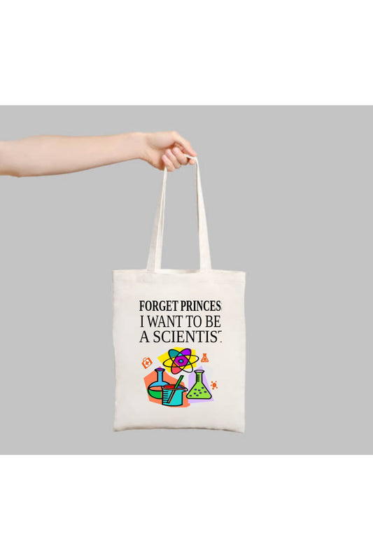 Forget Princess I Want To Be A Scientist Tasarım Tote Bag Bez Çanta