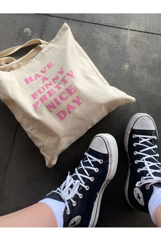 Have a Funny Pretty Nice Day Kalın Tote Bag, Bez Çanta, Alışveriş Çantası, Kitap Çantası