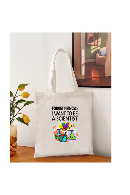 Forget Princess I Want To Be A Scientist Tasarım Tote Bag Bez Çanta