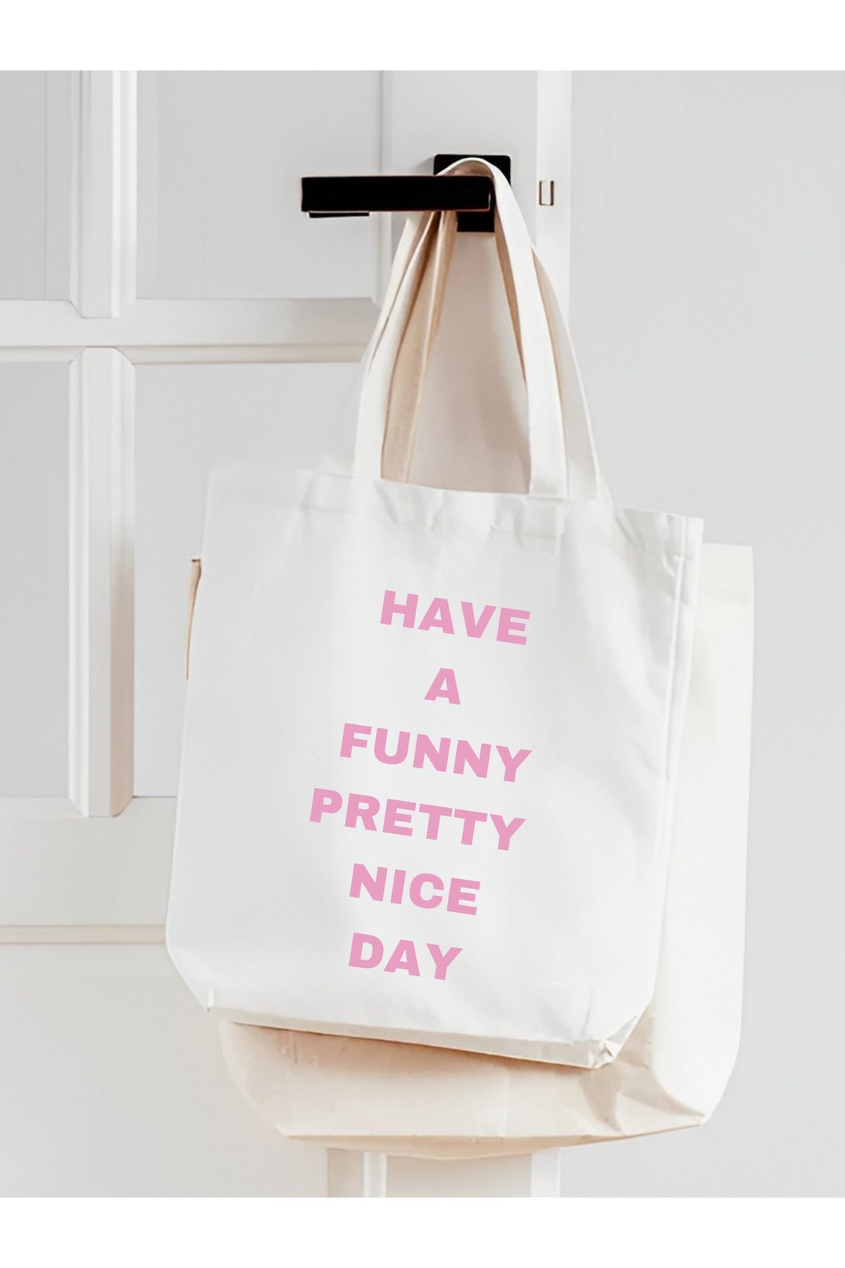 Have a Funny Pretty Nice Day Kalın Tote Bag, Bez Çanta, Alışveriş Çantası, Kitap Çantası