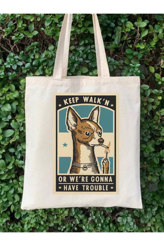 Keep Walk'n Or We're Gonna Have Trouble Tasarım Tote Bag Bez Çanta