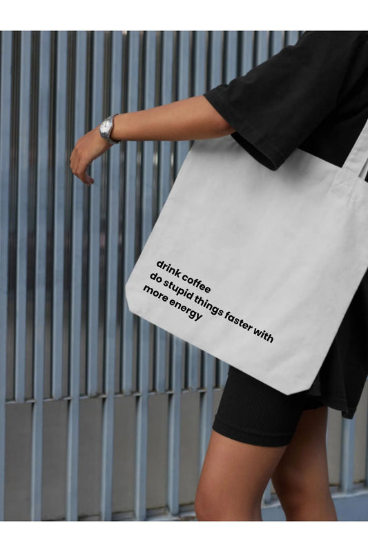 Drink Coffee Do stupid Things With More Energy Tasarım Motto Tote Bag, Kalın, Bez Çanta, Omuz Çanta