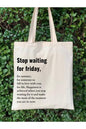 Stop Waiting for Friday Ham Bez Tote Bag Bez Çanta