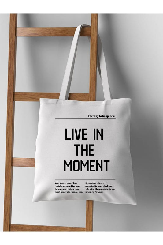 Live in the moment, Mutluluk Mottosu Kalın Beyaz Bez Çanta Tote Bag